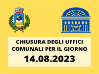 CHIUSURA UFFICI COMUNALI PER IL GIORNO 14.08.2023