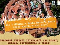 Weekend al Museo e... - Dal 1 Giugno a Santa Maria a Monte musei aperti e non solo!
